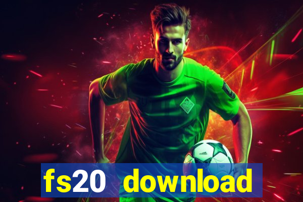fs20 download dinheiro infinito